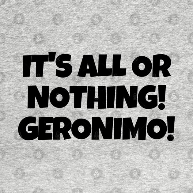 It's all or nothing! Geronimo! by mksjr